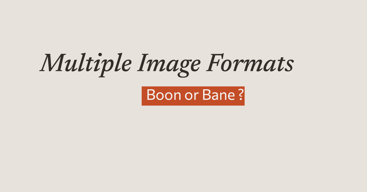 Image for blog post on Multiple Image Formats. Blog by Amar Vyas